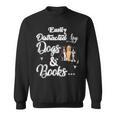 Easily Distracted By Dogs And Books Tee Sweatshirt Easily Distracted By Dogs And Books Tee Sweatshirt