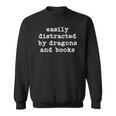 Easily Distracted By Dragons And Books Men Women Books Lover Sweatshirt Easily Distracted By Dragons And Books Men Women Books Lover Sweatshirt