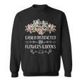 Easily Distracted By Flowers And Books Sweatshirt