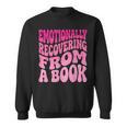 Emotionally Recovering From A Book Sweatshirt