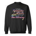 I Enjoy Romantic Strolls Through The Library Book Nerd Sweatshirt I Enjoy Romantic Strolls Through The Library Book Nerd Sweatshirt