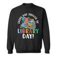 Every Day Should Be Book Reading Sweatshirt Every Day Should Be Book Reading Sweatshirt