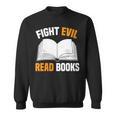 Fight Evil Read Books Sweatshirt
