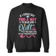 Find A Way Quilter Shirt Quilting And Book Lover Sweatshirt