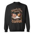 Words Flow Better Caffeine Coffee Drinker Book Writer Sweatshirt