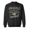 Fragile My Book Series Ended Reading Sweatshirt