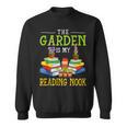 The Garden Is My Reading Nook Books Garden Sweatshirt