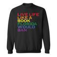 Gay Pride Live Like Book Florida Ban LGBTQ Rainbow Men Women Sweatshirt