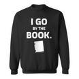 I GO BY THE BOOK Sweatshirt I GO BY THE BOOK Sweatshirt