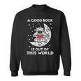 Good Book Is Out Of This World Astronaut Moon Space Bookworm Sweatshirt