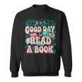 It Is A Good Day To Read A Book Reading Lovers Men Women Sweatshirt