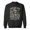 Good Girls Read Bad Books Smut Reader Dark Romance Sweatshirt