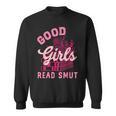Good Girls Read Dirty Books Smutt Book Lover Women Spicy Sweatshirt