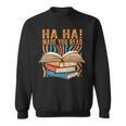 Ha Ha Made You Read Reading Quotes Bookish Book Lover Sweatshirt