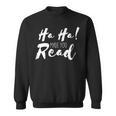 Ha Ha Made You Read Reading Teacher Librarian Book Sweatshirt