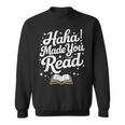 Haha Made You Read Books Bookworm Teacher Librarian Sweatshirt Haha Made You Read Books Bookworm Teacher Librarian Sweatshirt