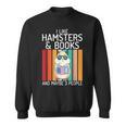 I Like Hamsters & Books And Maybe 3 People Hamster Lover Sweatshirt