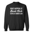 What Happens At Book Club Stays At Book Club Book Lover Nerd Sweatshirt