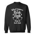What Happens In Book Club Stays In Book Club Book Lover Sweatshirt What Happens In Book Club Stays In Book Club Book Lover Sweatshirt