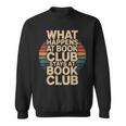 What Happens At Book Club Stays At Book Club Retro Sweatshirt What Happens At Book Club Stays At Book Club Retro Sweatshirt