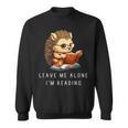 Hedgehog Book Lover Leave Me Alone I'm Reading Girls Sweatshirt Hedgehog Book Lover Leave Me Alone I'm Reading Girls Sweatshirt