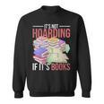 Hoarder Book Reading Lover Bookworm Librarian Hoarding Sweatshirt