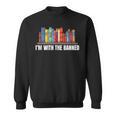 I'm With The Banned Books I Read Books Book Lovers Sweatshirt