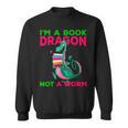 I'm A Book Dragon Not A Worm Books Reading Quotes Fun Sweatshirt I'm A Book Dragon Not A Worm Books Reading Quotes Fun Sweatshirt