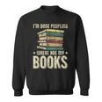 I'm Done Peopling Where Are My Books Reading Sweatshirt