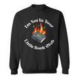 I'm Not In Your Little Book Club Anti Religion Meme Sweatshirt I'm Not In Your Little Book Club Anti Religion Meme Sweatshirt