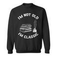 I'm Not Old I'm Classic Antique Book Lovers & Women's Sweatshirt I'm Not Old I'm Classic Antique Book Lovers & Women's Sweatshirt