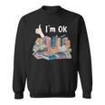I'm OK Books Pile Books Stack Bibliophile Bookisk Sweatshirt