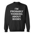I'm Probably Thinking About Books Lover Worm Quote Fun Sweatshirt