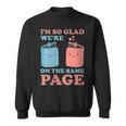 I'm So Glad We'Re On The Same Page Book Lover Writer Sweatshirt