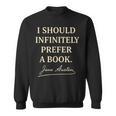 I Should Infinitely Prefer A Book Jane Austen Literary Sweatshirt