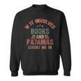 If It Involves Books And Pajamas Book Lover Bookworm Sweatshirt