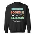 If IT Involves Books And Pajamas Count Me In Literary Reader Sweatshirt If IT Involves Books And Pajamas Count Me In Literary Reader Sweatshirt