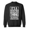 It's A Books Thing You Wouldn't Understand Reader Sweatshirt