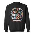 Its a Good Day To Read a Book Bookworm Book Day Men Women Sweatshirt Its a Good Day To Read a Book Bookworm Book Day Men Women Sweatshirt