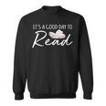 It's A Good Day To Read Book Reader Reading Graphic Sweatshirt It's A Good Day To Read Book Reader Reading Graphic Sweatshirt