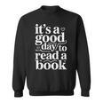 It's A Good Day To Read A Book Book Reading Library Sweatshirt It's A Good Day To Read A Book Book Reading Library Sweatshirt