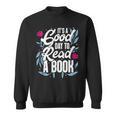 It's Good Day To Read A Book Sweatshirt