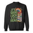 Its Good Luck To Read Rainbow Reading Books Sweatshirt