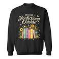 It's Too Nonfiction Outside Reading Book Lover Humor Sweatshirt It's Too Nonfiction Outside Reading Book Lover Humor Sweatshirt