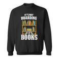 Its Not Hoarding If Its Books Bookworm Reading Hoarding Sweatshirt Its Not Hoarding If Its Books Bookworm Reading Hoarding Sweatshirt