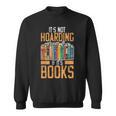 It's Not Hoarding If Books Lover Reading Librarian Sweatshirt It's Not Hoarding If Books Lover Reading Librarian Sweatshirt