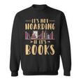 It's Not Hoarding If It's Books Reading Book Lover Sweatshirt It's Not Hoarding If It's Books Reading Book Lover Sweatshirt
