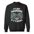 It's Not Hoarding If It's Books Reading Lover Bookworm Sweatshirt