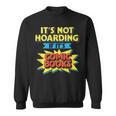 It's Not Hoarding If It's Comic Books Comic Book Reader Sweatshirt It's Not Hoarding If It's Comic Books Comic Book Reader Sweatshirt