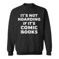 It's Not Hoarding If It's Comic Books Manga Comic Lover Sweatshirt